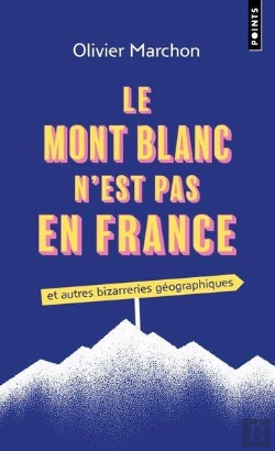 Bertrand.pt - Le Mont Blanc N'Est Pas En France Et Autres Bizarreries Géographiques