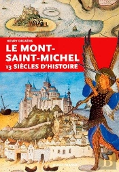 Le Mont-Saint-Michel ; 13 Siècles D'Histoire