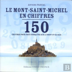 Bertrand.pt - Le Mont Saint-Michel En Chiffres ; 150 Chiffres Pour Tout Connaitre