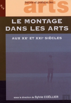 Bertrand.pt - Le Montage Dans Les Arts Aux Xx Et Xxi Siècles