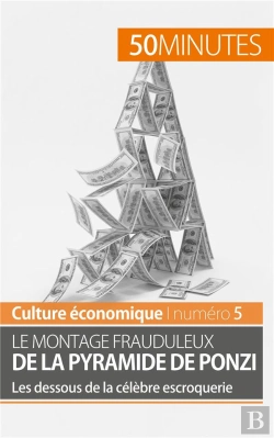 Bertrand.pt - Le Montage Frauduleux De La Pyramide De Ponzi : Les Dessous De La Célèbre Escroquerie