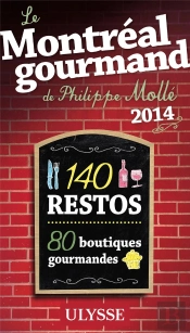 Le Montreal Gourmand De Philippe Molle 2014 (2e Edition)