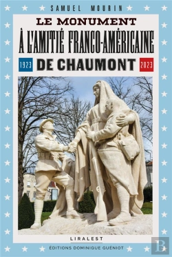 Bertrand.pt - Le Monument À L'Amitié Franco-Américaine De Chaumont (1923-2023)