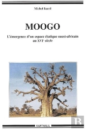 Le Moogo Ou L'Emergence D'Un Espace Etatique Ouest-Africain Au Xvi Siecle
