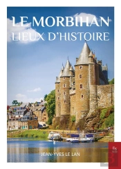 Le Morbihan: Lieux D'Histoire