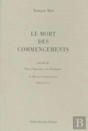 Le Mort Des Commencements ; Dans L'Ignorance Des Territoires