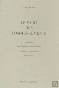 Bertrand.pt - Le Mort Des Commencements ; Dans L'Ignorance Des Territoires