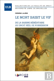Le Mort Saisit Le Vif ; De La Saisine Héréditaire Au Droit Réel De Possession