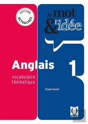 Le Mot Et L'Idée : Anglais Tome 1 ; Vocabulaire Thématique