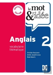 Le Mot Et L'Idée : Anglais Tome 2 : Vocabulaire Thématique
