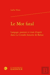 Le Mot Fatal : Langage, Pouvoir Et Trait D'Esprit Dans La Comédie Humaine De Balzac
