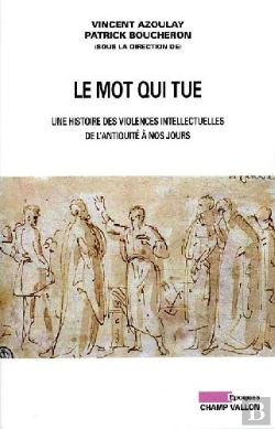 Bertrand.pt - Le Mot Qui Tue ; Une Histoire Des Violences Intellectuelles De L'Antiquité À Nos Jours