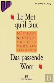 Le Mot Qu'Il Faut / Das Passende Wort : Méthode Et Lexique Pour La Version Allemande