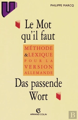 Bertrand.pt - Le Mot Qu'Il Faut / Das Passende Wort : Méthode Et Lexique Pour La Version Allemande