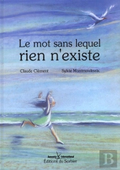 Le Mot Sans Lequel Rien N'Existe