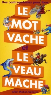 Le Mot Vache , Le Veau Mâche ; Des Contrepètries Pour Tous