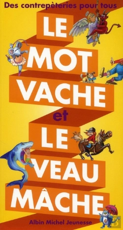 Bertrand.pt - Le Mot Vache , Le Veau Mâche ; Des Contrepètries Pour Tous