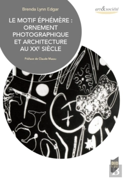 Bertrand.pt - Le Motif Éphémère : Ornement Photographique Et Architecture Au Xxe Siècle
