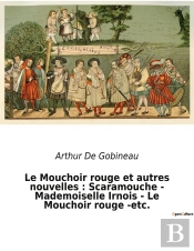 Le Mouchoir Rouge Et Autres Nouvelles Scaramouche Mademoiselle Irnois Le Mouchoi - Un Recueil De Nou