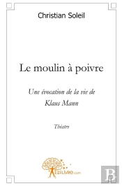 Le Moulin À Poivre : Une Évocation De La Vie De Klaus Mannthéatre