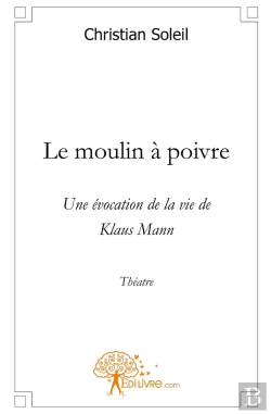 Bertrand.pt - Le Moulin À Poivre : Une Évocation De La Vie De Klaus Mannthéatre