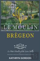 Le Moulin Bregeon, Le Petit Moulin Of The Loire Valley