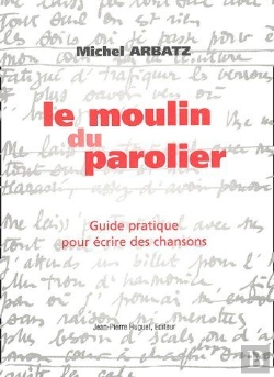 Bertrand.pt - Le Moulin Du Parolier ; Guide Pratique Pour Écrire Des Chansons
