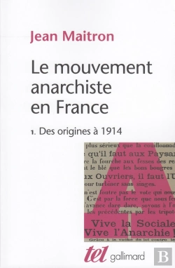 Bertrand.pt - Le Mouvement Anarchiste En France Tome 1 ; Des Origines À 1914