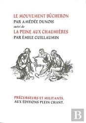 Le Mouvement Bûcheron. La Peine Aux Chaumières