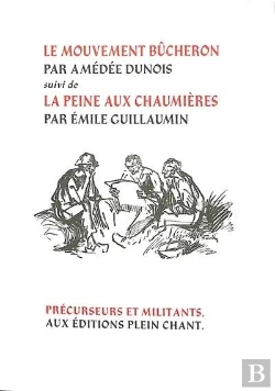 Bertrand.pt - Le Mouvement Bûcheron. La Peine Aux Chaumières
