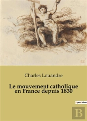 Le Mouvement Catholique En France Depuis 1830
