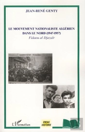 Le Mouvement Nationaliste Algérien Dans Le Nord (1947-1957) ; Fidaou Al Djazaïr