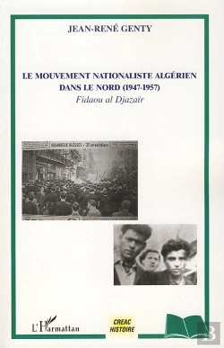 Bertrand.pt - Le Mouvement Nationaliste Algérien Dans Le Nord (1947-1957) ; Fidaou Al Djazaïr