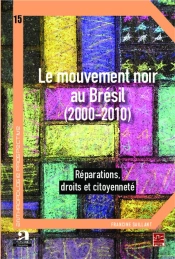 Le Mouvement Noir Au Brésil (2000-2010) ; Réparations, Droits Et Citoyenneté