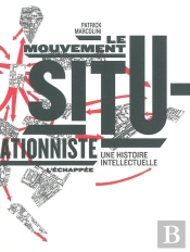 Le Mouvement Situationniste ; Une Histoire Intellectuelle