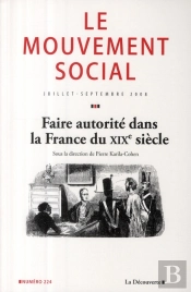 Le Mouvement Social T.224 ; Faire Autorité Dans La France Du Xixe Siècle