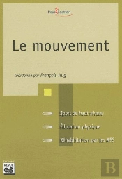 Le Mouvement : Sport De Haut Niveau, Éducation Physique, Réhabilitation Par Les Aps