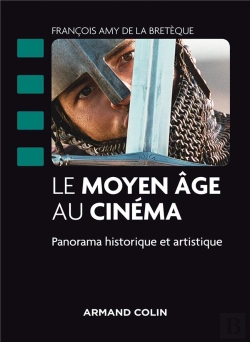 Bertrand.pt - Le Moyen Age Au Cinéma ; Panorama Historique Et Artistique