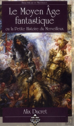 Bertrand.pt - Le Moyen-Âge Fantastique Ou La Petite Histoire De Merveilleux