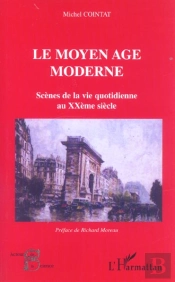 Le Moyen Âge Moderne : Scènes De La Vie Quotidienne Au Xxième Siècle