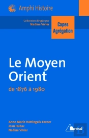 Le Moyen-Orient ; De 1876-1980 ; Capes, Agrégation