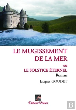 Bertrand.pt - Le Mugissement De La Mer Ou Le Solstice Éternel