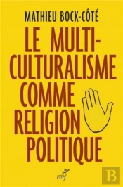 Le Multiculturalisme Comme Religion Politique