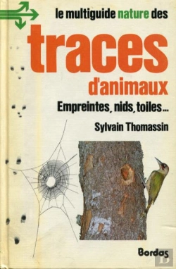 Bertrand.pt - Le Multiguide Nature Des Traces D'Animaux : Empreintes, Nids, Toiles...
