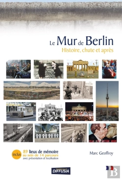 Bertrand.pt - Le Mur De Berlin. Histoire, Chute Et Après