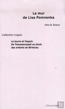 Bertrand.pt - Le Mur De Lisa Pomnenka ; Le Leurre Et L'Espoir ; De Theresienstadt Au Block Des Enfants De Birkenau