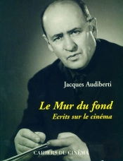 Le Mur Du Fond ; Écrits Sur Le Cinéma
