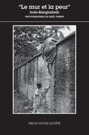 'Le Mur Et La Peur' : Inde-Bangladesh