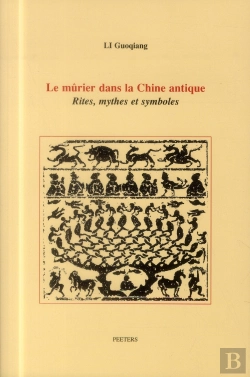 Bertrand.pt - Le Mûrier Dans La Chine Antique ; Rites, Mythes Et Symboles