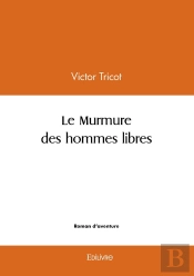 Le Murmure Des Hommes Libres